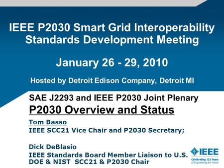 IEEE P2030 Smart Grid Interoperability Standards Development Meeting January 26 - 29, 2010 Hosted by Detroit Edison Company, Detroit MI SAE J2293 and.