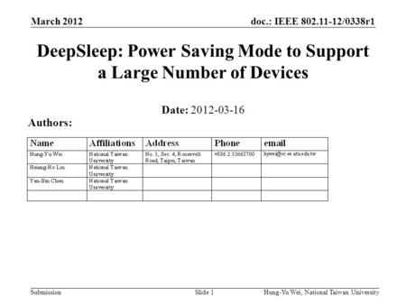 Doc.: IEEE 802.11-12/0338r1 Submission March 2012 Hung-Yu Wei, National Taiwan UniversitySlide 1 DeepSleep: Power Saving Mode to Support a Large Number.