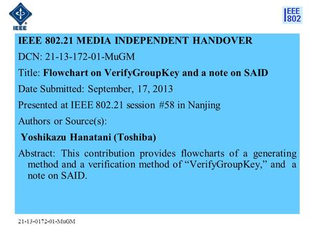 21-13-0172-01-MuGM IEEE 802.21 MEDIA INDEPENDENT HANDOVER DCN: 21-13-172-01-MuGM Title: Flowchart on VerifyGroupKey and a note on SAID Date Submitted: