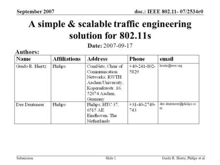 Doc.: IEEE 802.11- 07/2534r0 Submission September 2007 Guido R. Hiertz, Philips et al.Slide 1 A simple & scalable traffic engineering solution for 802.11s.