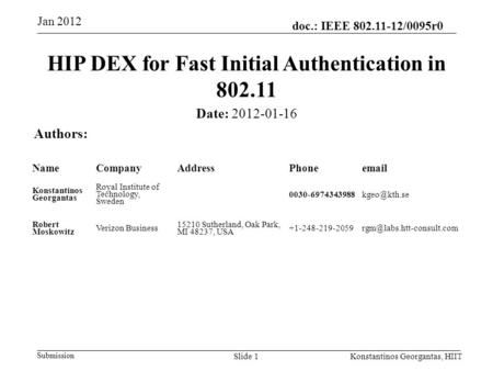 Doc.: IEEE 802.11-12/0095r0 Submission Jan 2012 Konstantinos Georgantas, HIITSlide 1 HIP DEX for Fast Initial Authentication in 802.11 Date: 2012-01-16.
