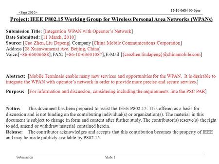 Submission 15-10-0684-00-0psc Slide 1 Project: IEEE P802.15 Working Group for Wireless Personal Area Networks (WPANs) Submission Title: [Integration WPAN.