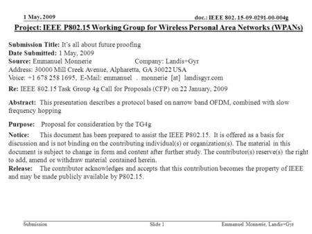 Doc.: IEEE 802. 15-09-0291-00-004g Submission 1 May, 2009 Emmanuel Monnerie, Landis+GyrSlide 1 Project: IEEE P802.15 Working Group for Wireless Personal.