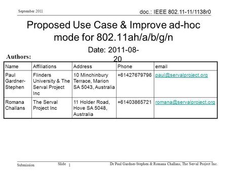 1 doc.: IEEE 802.11-11/1138r0 Submission SlideDr Paul Gardner-Stephen & Romana Challans, The Serval Project Inc. September 2011 Proposed Use Case & Improve.