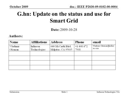 Doc.: IEEE P2030-09-0102-00-0004 Submission October 2009 Infineon Technologies NASlide 1 G.hn: Update on the status and use for Smart Grid Date: 2009-10-28.