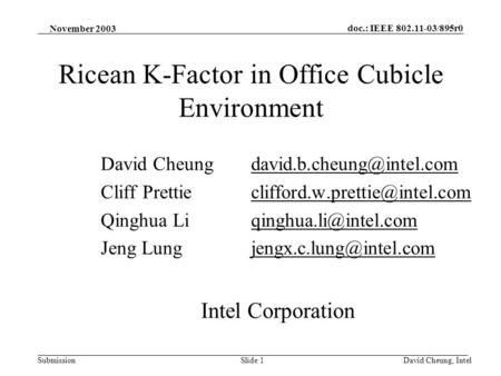 Doc.: IEEE 802.11-03/895r0 SubmissionSlide 1David Cheung, Intel Ricean K-Factor in Office Cubicle Environment David Cheung Cliff.