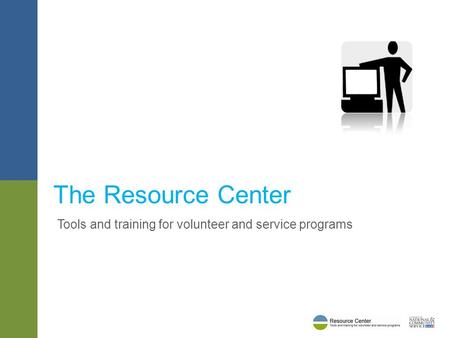 Tools and training for volunteer and service programs The Resource Center.