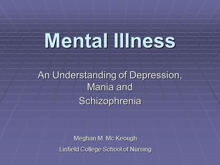 An Understanding of Depression, Mania and Schizophrenia