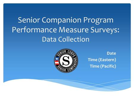 Senior Companion Program Performance Measure Surveys: Data Collection