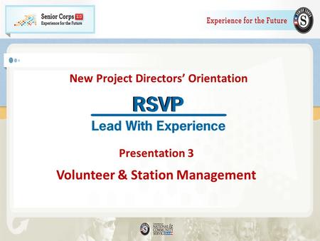 New Project Directors Orientation Presentation 3 Volunteer & Station Management.