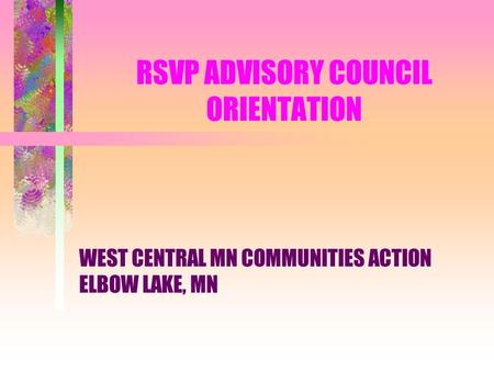 RSVP ADVISORY COUNCIL ORIENTATION WEST CENTRAL MN COMMUNITIES ACTION ELBOW LAKE, MN.