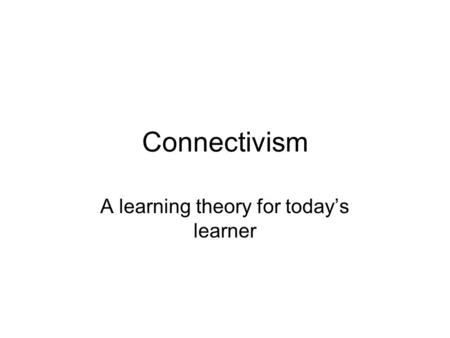 A learning theory for today’s learner