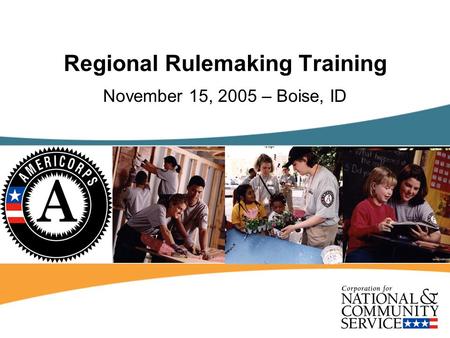 Regional Rulemaking Training November 15, 2005 – Boise, ID.