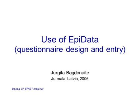 Use of EpiData (questionnaire design and entry)