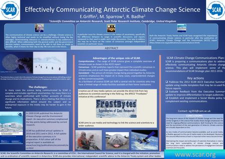 Effectively Communicating Antarctic Climate Change Science E.Griffin 1, M. Sparrow 1, R. Badhe 1 1 Scientific Committee on Antarctic Research, Scott Polar.