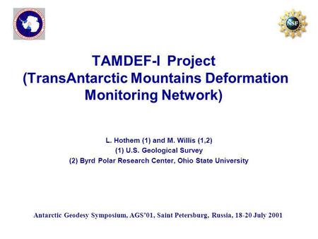 TAMDEF-I Project (TransAntarctic Mountains Deformation Monitoring Network) L. Hothem (1) and M. Willis (1,2) (1) U.S. Geological Survey (2) Byrd Polar.