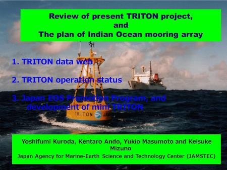 Yoshifumi Kuroda, Kentaro Ando, Yukio Masumoto and Keisuke Mizuno Japan Agency for Marine-Earth Science and Technology Center (JAMSTEC) 1. TRITON data.