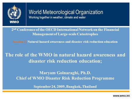 World Meteorological Organization Working together in weather, climate and water www.wmo.int WMO 2 nd Conference of the OECD International Network on the.