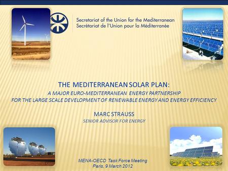 THE MEDITERRANEAN SOLAR PLAN: A MAJOR EURO-MEDITERRANEAN ENERGY PARTNERSHIP FOR THE LARGE SCALE DEVELOPMENT OF RENEWABLE ENERGY AND ENERGY EFFICIENCY MARC.