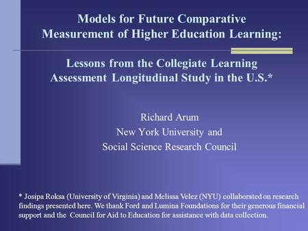 Models for Future Comparative Measurement of Higher Education Learning: Lessons from the Collegiate Learning Assessment Longitudinal Study in the U.S.*