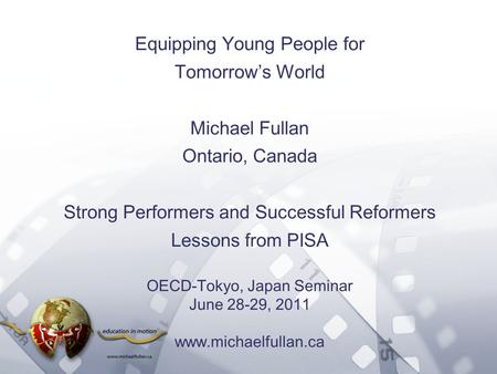 Option 2: Title font colour R- 255 G- 255 B- 153 Bullet font colour R- 0 G - 51 B - 102 Equipping Young People for Tomorrows World Michael Fullan Ontario,