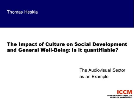 Thomas Heskia The Impact of Culture on Social Development and General Well-Being: Is it quantifiable? The Audiovisual Sector as an Example.