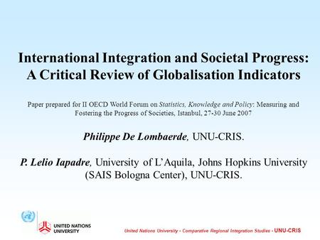 United Nations University - Comparative Regional Integration Studies - UNU-CRIS International Integration and Societal Progress: A Critical Review of Globalisation.