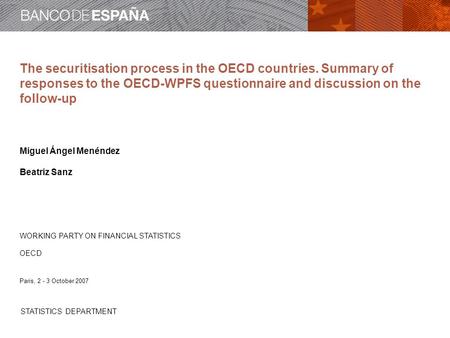 STATISTICS DEPARTMENT The securitisation process in the OECD countries. Summary of responses to the OECD-WPFS questionnaire and discussion on the follow-up.