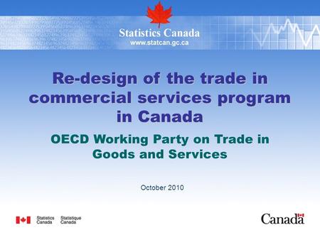Re-design of the trade in commercial services program in Canada October 2010 OECD Working Party on Trade in Goods and Services.