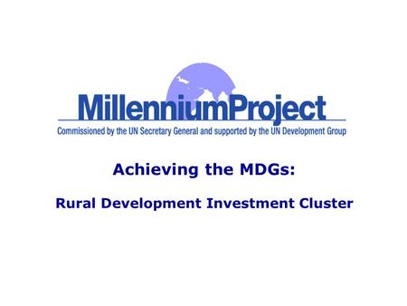 Achieving the MDGs: Rural Development Investment Cluster.