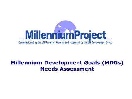 Millennium Development Goals (MDGs) Needs Assessment.