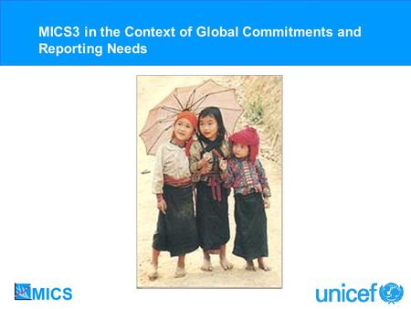 MICS3 in the Context of Global Commitments and Reporting Needs.
