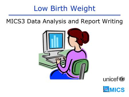 Low Birth Weight MICS3 Data Analysis and Report Writing.