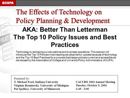 AKA: Better Than Letterman The Top 10 Policy Issues and Best Practices The Effects of Technology on Policy Planning & Development ACUPA Technology is reshaping.