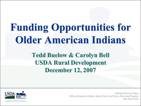 Administration on Aging Office of American Indian, Alaska Native and Native Hawaiian Programs Task Force Chat Funding Opportunities for Older American.