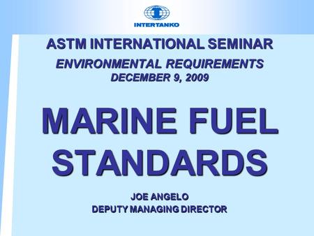 ASTM INTERNATIONAL SEMINAR ENVIRONMENTAL REQUIREMENTS DECEMBER 9, 2009
