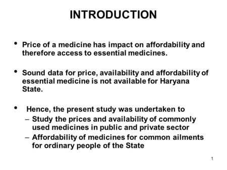 1 INTRODUCTION Price of a medicine has impact on affordability and therefore access to essential medicines. Sound data for price, availability and affordability.
