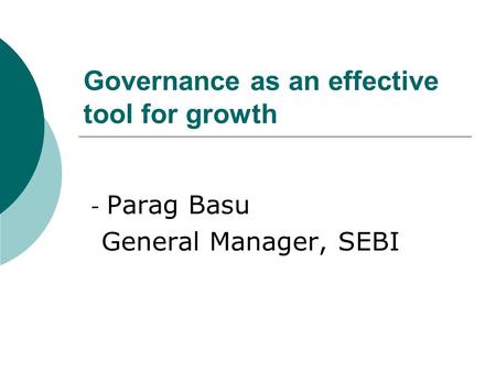 Governance as an effective tool for growth - Parag Basu General Manager, SEBI.