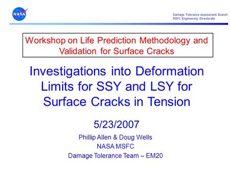 Workshop on Life Prediction Methodology and Validation for Surface Cracks Investigations into Deformation Limits for SSY and LSY for Surface Cracks in.