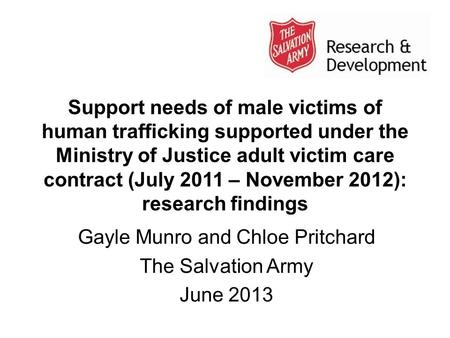 Support needs of male victims of human trafficking supported under the Ministry of Justice adult victim care contract (July 2011 – November 2012): research.