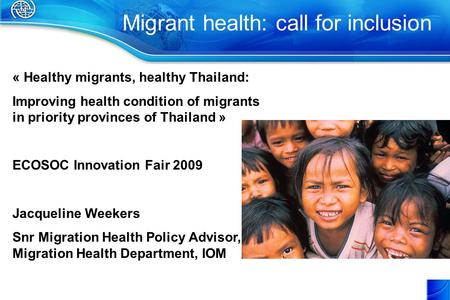 Migrant health: call for inclusion « Healthy migrants, healthy Thailand: Improving health condition of migrants in priority provinces of Thailand » ECOSOC.