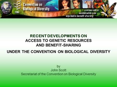ACCESS TO GENETIC RESOURCES AND BENEFIT-SHARING UNDER THE CONVENTION ON BIOLOGICAL DIVERSITY RECENT DEVELOPMENTS ON ACCESS TO GENETIC RESOURCES AND BENEFIT-SHARING.