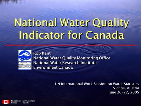 Environment Environnement Canada Rob Kent National Water Quality Monitoring Office National Water Research Institute Environment Canada Rob Kent National.