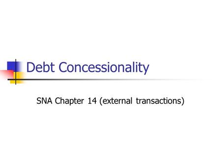 Debt Concessionality SNA Chapter 14 (external transactions)