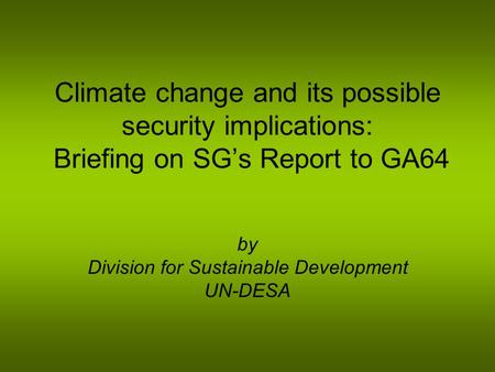 Climate change and its possible security implications: Briefing on SGs Report to GA64 by Division for Sustainable Development UN-DESA.