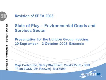 1 Revision of SEEA 2003 State of Play – Environmental Goods and Services Sector Presentation for the London Group meeting 29 September – 3 October 2008,