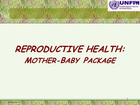1 prgilbert/mc-99 REPRODUCTIVE HEALTH: M OTHER- B ABY P ACKAGE.