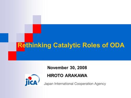 Rethinking Catalytic Roles of ODA November 30, 2008 HIROTO ARAKAWA.