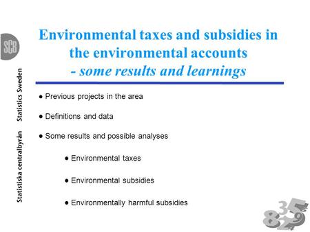 Environmental taxes and subsidies in the environmental accounts - some results and learnings Previous projects in the area Definitions and data Some results.