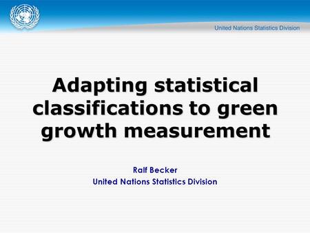 Ralf Becker United Nations Statistics Division